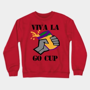 Viva La Go Cup! Crewneck Sweatshirt